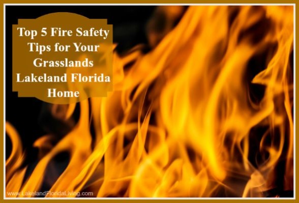 Safety tips to avoid fire in your Grasslands Lakeland FL home.